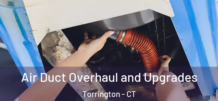  Air Duct Overhaul and Upgrades Torrington - CT