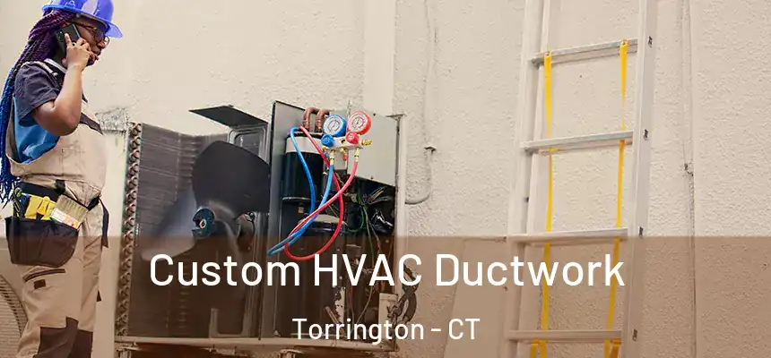  Custom HVAC Ductwork Torrington - CT