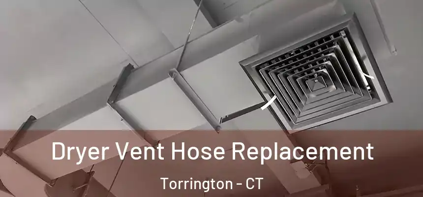  Dryer Vent Hose Replacement Torrington - CT