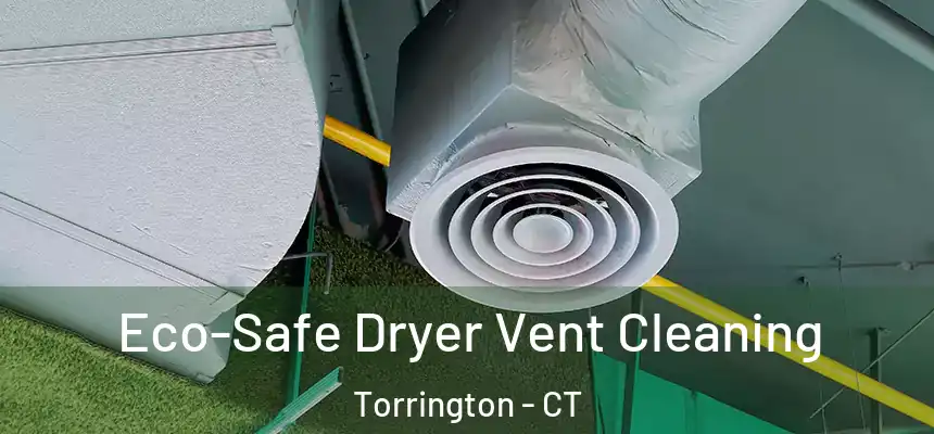  Eco-Safe Dryer Vent Cleaning Torrington - CT
