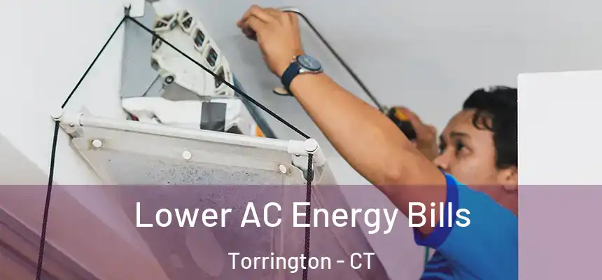  Lower AC Energy Bills Torrington - CT