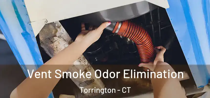  Vent Smoke Odor Elimination Torrington - CT