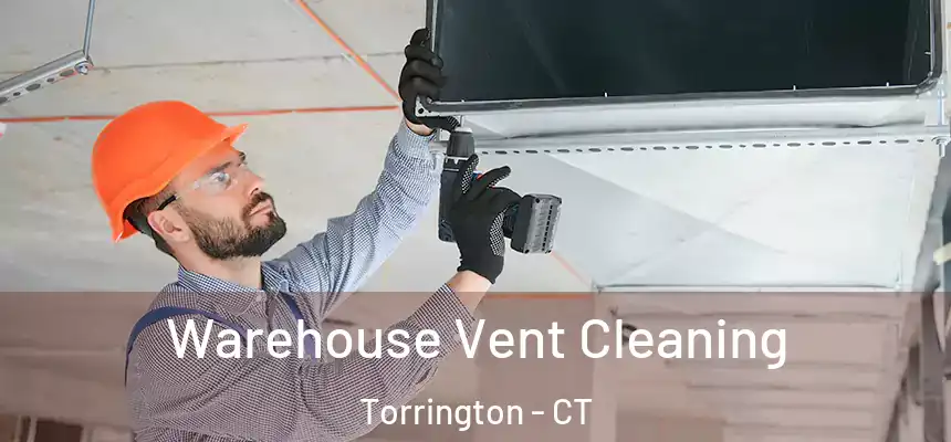  Warehouse Vent Cleaning Torrington - CT